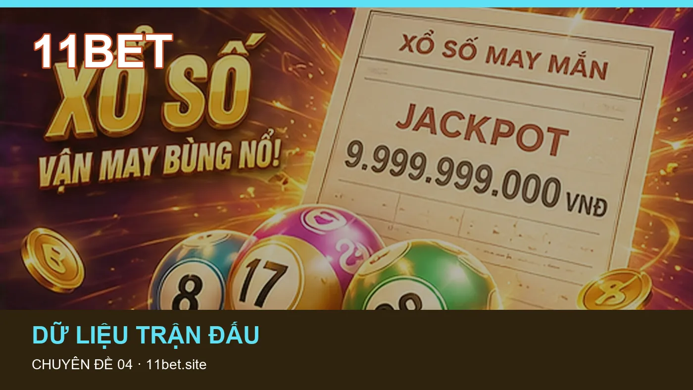 Danh sách kiểm tra thông tin Lịch thi đấu dành cho người đọc 11BET